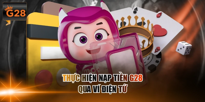 Thực hiện nạp tiền G28 qua ví điện tử