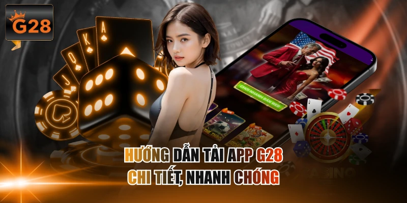 Hướng dẫn tải app G28 chi tiết, nhanh chóng